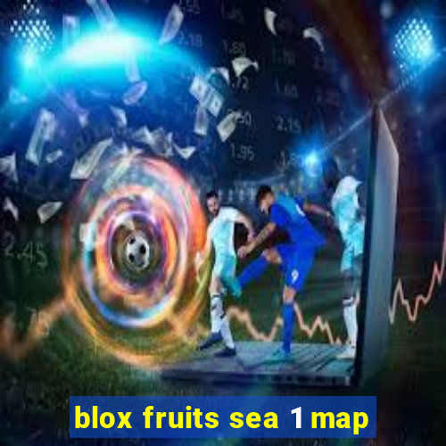 blox fruits sea 1 map